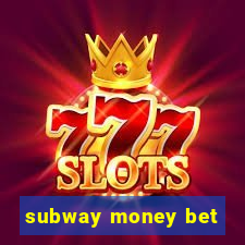 subway money bet